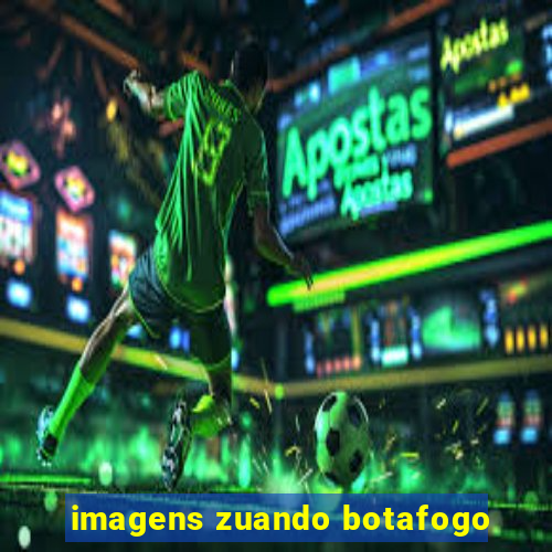 imagens zuando botafogo